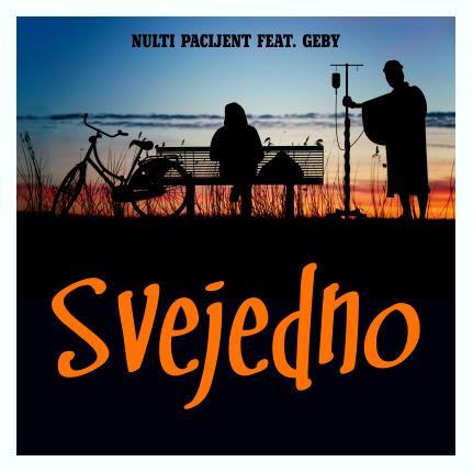 Nulti Pacijent  feat. Geby - Svejedno